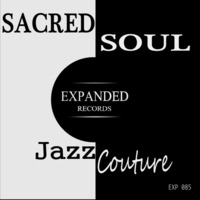 Sacred Soul - Jazz Couture [EXP085] Out 16/03/2015 by Expanded Records