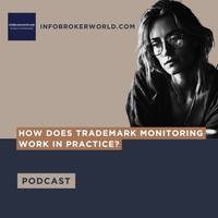 How does trademark monitoring work in practice? - infobrokerworld.com Podcast by infobroker
