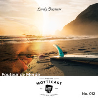 Fouteur de Merde - MOTTTcast #12 ~ Lovely Deepness (06.2015) by MOTTT.FM