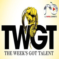 ✽ TWGT - The Week's Got Talent Mixed By Rafael Barreto ✽ by RafaelBarreto