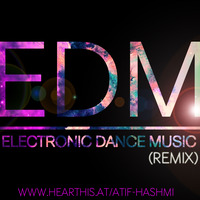 Electro Dance Mix - Atif Hashmi by Atif Hashmi