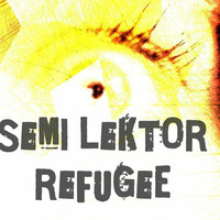 Semi Lektor - Refugee by Semi Lektor