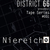 DSTRT66 Tape Series 001 by Niereich by DISTRICT66