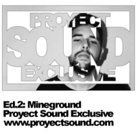 Proyect Sound Exclusive Ed 02 - Mineground by Proyect Sound Radio