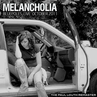 Live at Melancholia (The Paul Louth Remaster) - Bluepoles by bluepoles