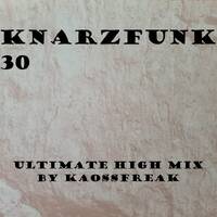 Knarzfunk 30 - Ultimate High Mix by Kaossfreak & Friends