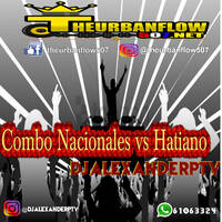 Combo Nacionales Vs Hatiano Mixtape -DjAlexanderpty.mp3 by @theurbanflow507