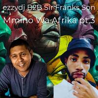 ezzydj B2B Sir Franks Son - Mmino Wa Afrika pt.3 by ezzydj