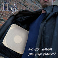 [Trance] Hey Kid... Wanna Buy Some Trance? by djhyland