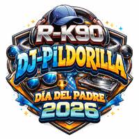 R-K90 DJ-PILDORILLA DIA DEL PADRE SESSION (2026) by DJ-PILDORILLA VOL.3