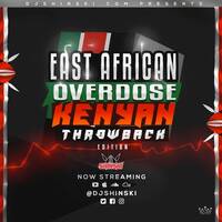 East African Overdose 4 [Kenyan Throwback Edition] Mix by DJ Shinski