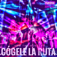 YVM The Hunter - Cógele La Ruta by YVM The Hunter
