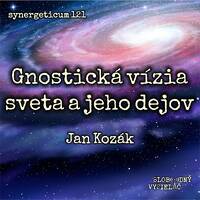 Synergeticum 121 - 2023-01-17 Gnostická vízia sveta a jeho dejov by Slobodný Vysielač
