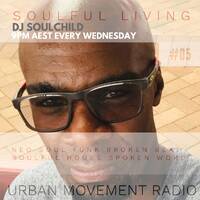 Soulful Living 2019 #5 - Soulchild (Wed 13 Feb 2019) by Urban Movement Radio