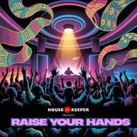 Raise Your Hands (mix) by House Keeper DJ