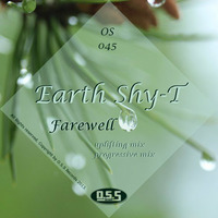 OS045 : Earth Shy-T - Farewell ( Uplifting Mix ) by O.S.S Records