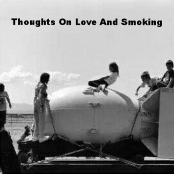 Thoughts On Love And Smoking