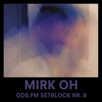 GDS.FM - Mirk Oh - SETBLOCK 8 - Soul Garage &amp; Dub Disco by Mirk Oh