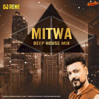 MITWA - DJ REME DEEP HOUSE MIX by MumbaiRemix India™
