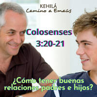 Colosenses 3:20-21 | ¿Cómo tener buenas relaciones padres e hijos? by Kehila Camino a Emaus