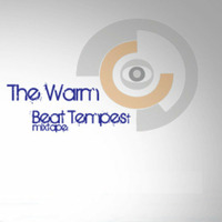 The Warm --Beat Tempest by Doze (Aka Beat Tempest) [BeMassive - CClone Rec]