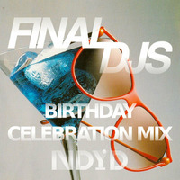 Final DJs Birthday Celebration Mix NDYD Exclusive (July 2014) by NDYD Records