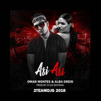Omar Montes & Alba Dreid - Asi Asi (2Teamdjs 2018).mp3 by 2Teamdjs
