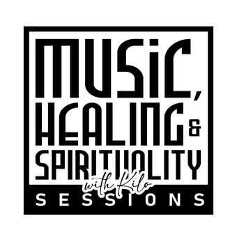 MUSIC, HEALING &amp; SPIRITUALITY sessions w/ KILO_Manda