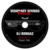 Visionary Sounds Podcast - Episode 17 Guest Mix By Dj Bongaz by Visionary Sounds - Podcast