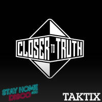 #StayHomeDisco with Taktix (Closer To Truth) by 5 Magazine