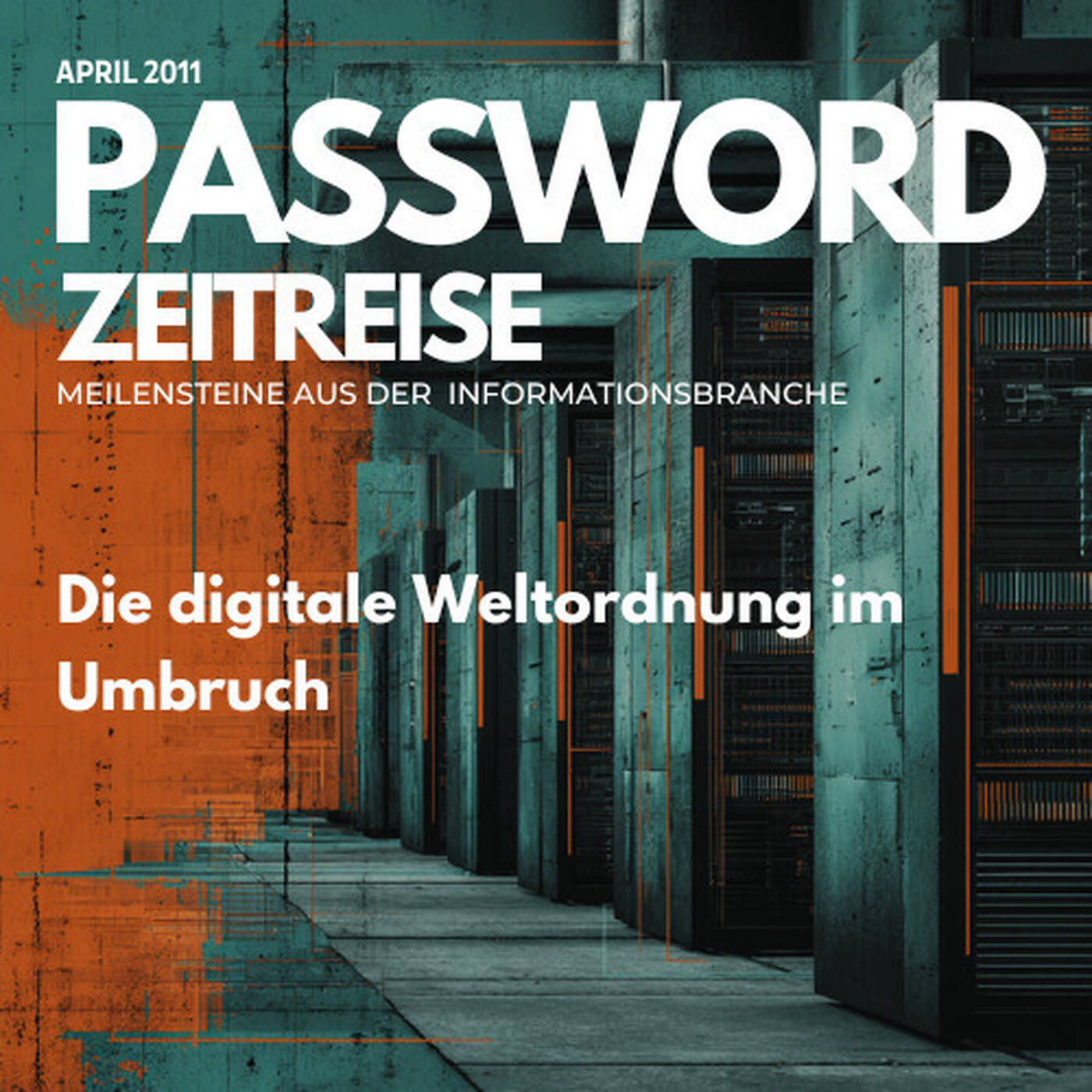 Die digitale Weltordnung im Umbruch - PASSWORD Zeitreise 2011#04 episode artwork