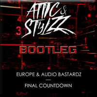 Europe vs Audio bastardz - Final Countdown (Attic &amp; Stylzz Bootleg) by Attic & Stylzz