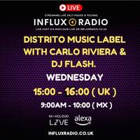 Distrito Music Label Radio Show UK- MEX - With Carlo Riviera &amp; DJ Flash ep 20 by Manuel Aburto a.K.a DJ Flash