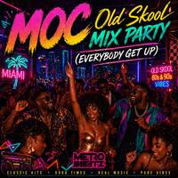 MOC Old Skool Mix Party (Everybody Get Up) (Aired On MOCRadio 5-2-26) by Metro Beatz