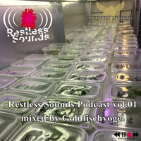 Restless Sounds Podcast vol.01 mixed by Goldfischvogel by Restless Sounds Clubbing