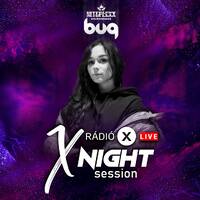 X NIGHT SESSION - BUG - 2023.06.09 by Rádió X | X Archívum | radiox.hu