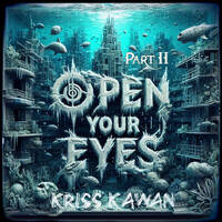 "OPEN U EYES (Part II)" Mixtape By Kriss Kawan by 𝕂𝕣𝕚𝕤𝕤 𝕂𝕒𝕨𝕒𝕟 💀
