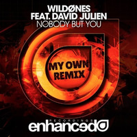 WildOnes Ft. David Julien - Nobody But You (MY OWN Remix) by MY OWN