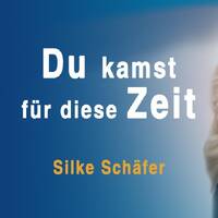 Du kamst für diese Zeit - Silke Schäfer by NuoFlix