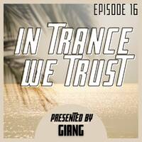 GianG - In Trance We Trust Episode 16 by GianG