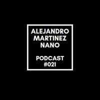 Podcasts 021 - Nano by Alejandro Martínez Nano Dj