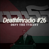DFM26 - Defy The Tyrant by Deathfmradio.
