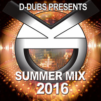 Summer Mix 2016 by D-Dubs by Dj D-Dubs