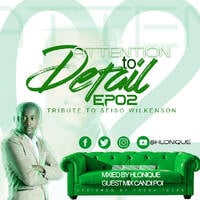 Attention To Detail EP2 (TRIBUTE TO SFISO WILKENSON) by Hlonique