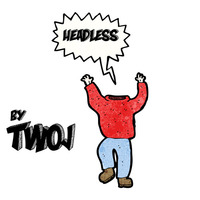Headless Extended Mix by TwoJ