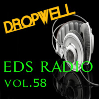EDS Radio Vol.58 by Dropwell