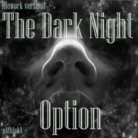 The Dark Night Option(Original mix) [Rework version ] by sAthAnkA