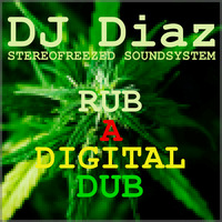 DJ Diaz - Rub A Digital Dub by DJ Diaz