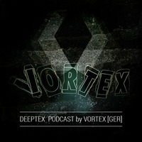 Livemix presents: Deeptex by Vortex [GER]