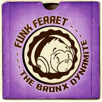 The Bronx Dynamite by Funk Ferret